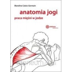 Anatomia jogi Praca mięśni w jodze wyd 2024 CALAIS-GERMAIN BLANDINE motyleksiazkowe.pl