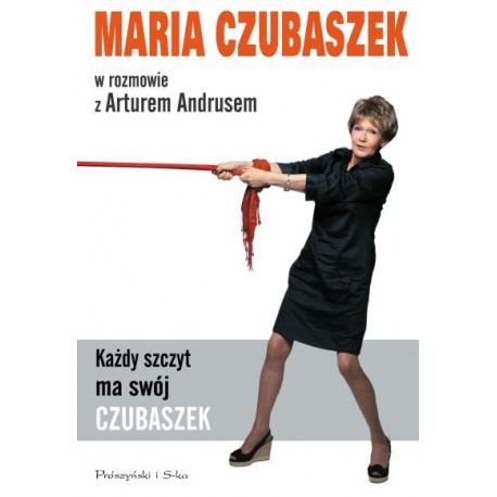 Każdy szczyt ma swój Czubaszek Marta Czubaszek Artur Andrus motyleksiazkowe.pl