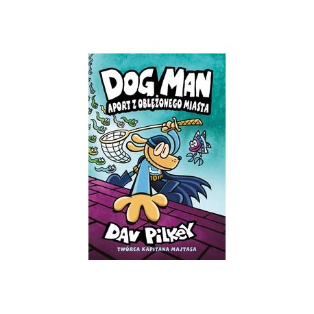 Dogman Aport z oblężonego miasta Tom 8 Dav Pilkey motyleksiazkowe.pl