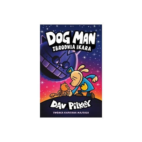Dogman Zbrodnia Ikara Tom 9 Dav Pilkey motyleksiazkowe.pl