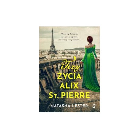 Trzy życia Alix St. Pierre Natasha Lester motyleksiazkowe.pl
