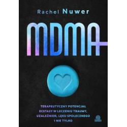 MDMA Terapeutyczny potencjał ecstasy w leczeniu traumy, uzależnień, lęku społecznego i nie tylko Rachel Nuven motyleksiazkowe.pl