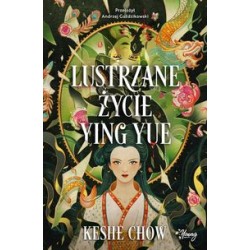 Lustrzane życie Ying Yue Keshe Chow motyleksiazkowe.pl