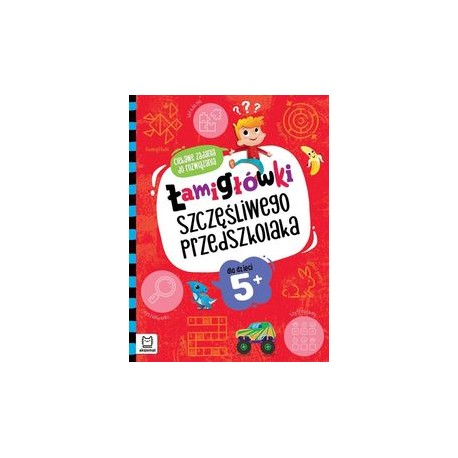 Łamigłówki szczęśliwego przedszkolaka. Ciekawe zadania do rozwiązania dla dzieci 5+ Beata Karlik motyleksiazkowe.pl