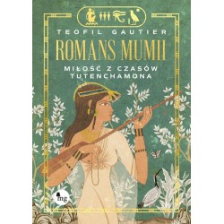 Romans mumii. Miłość z czasów  Tutenchamona Gautier Teofil motyleksiazkowe.pl