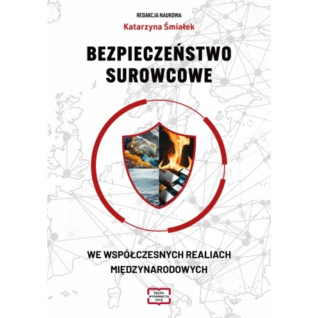 Bezpieczeństwo surowcowe we współczesnych realiach międzynarodowych Katarzyna Śmiałek motyleksiazkowe.pl