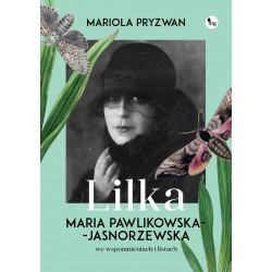 Lilka Maria Pawlikowska Jasnorzewska we wspomnieniach i listach Pryzwan Mariola motyleksiazkowe.pl