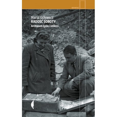 Radość soboty Archiwum życia i śmierci Grzywacz Marta motyleksiazkowe.pl