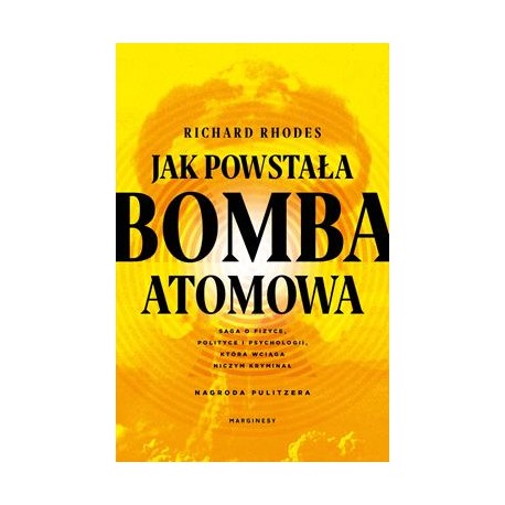 Jak powstała bomba atomowa Richard Rhodes motyleksiazkowe.pl