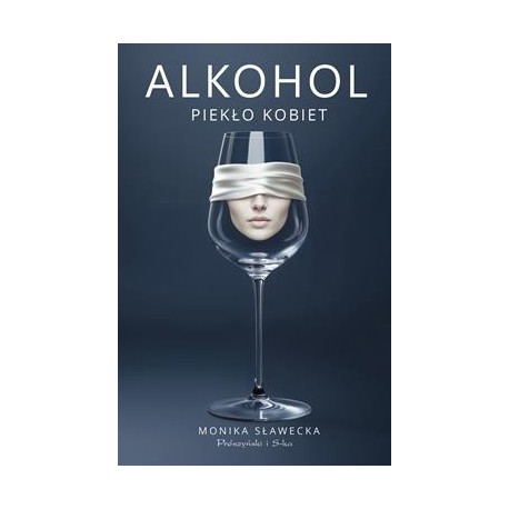 Alkohol. Piekło kobiet Monika Sławecka motyleksiazkowe.pl