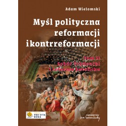 Myśl polityczna reformacji i kontrreformacji T.II Sobór Trydencki i reforma katolicka Adam Wielomski motyleksiazkowe.pl