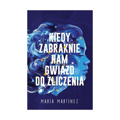 Kiedy zabraknie nam gwiazd do zliczenia Maria Martinez motyleksiazkowe.pl
