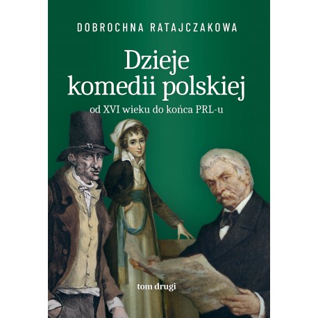 Dzieje komedii polskiej od XVI wieku do końca PRL-u. Tom 2 Dobrochna Ratajczykowa motyleksiazkowe.pl