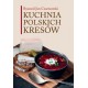 Kuchnia polskich Kresów Ryszard Jan Czarnowski motyleksiazkowe.pl
