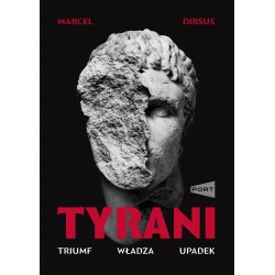 Tyrani. Triumf. Władza. Upadek Marcel Dirsus motyleksiazkowe.pl