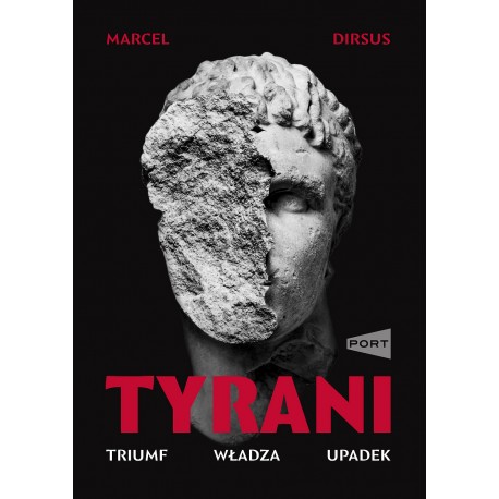 Tyrani. Triumf. Władza. Upadek Marcel Dirsus motyleksiazkowe.pl