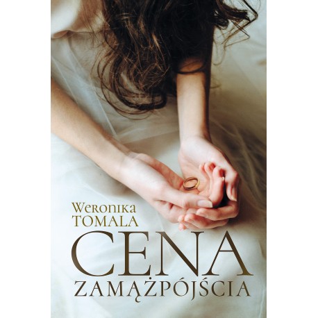 Cena zamążpójścia. Historia prawdziwa Weronika Tomala motyleksiazkowe.pl