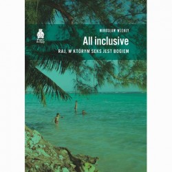 All inclusive. Raj, w którym seks jest bogiem Mirosław Wlekły motyleksiazkowe.pl