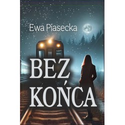 Bez końca Ewa Piasecka motyleksiazkowe.pl