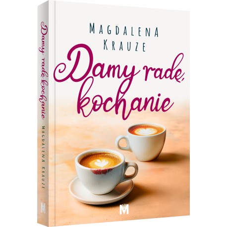 Damy radę, kochanie Magdalena Krauze motyleksiazkowe.pl