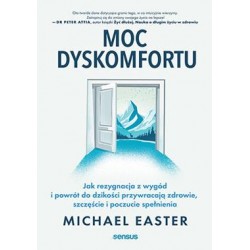 Moc dyskomfortu. Jak rezygnacja z wygód i powrót do dzikości przywracają zdrowie, szczęście i poczucie spełnienia