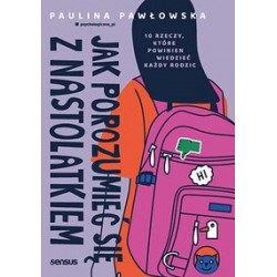 Jak porozumieć się z nastolatkiem Paulina Pawłowska motyleksiazkowe.pl