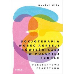 Socjoterapia wobec agresji rówieśniczej w polskiej szkole. Perspektywa praktyków motyleksiazkowe.pl