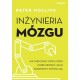 Inżynieria mózgu. Jak trenować swój mózg i odblokować jego prawdziwy potencjał Peter Hollins motyleksiazkowe.pl