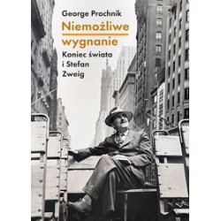 Niemożliwe wygnanie. Koniec świata i Stefan Zweig George Prochnik motyleksiazkowe.pl