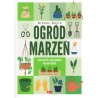 Ogród marzeń. Jak założyć i pielęgnować własny ogród