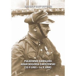 Pułkownik Kawalerii Adam Bogoria-Zakrzewski (25 II 1892 - 14 X 1958) Zbigniew Gnat-Wieteska motyleksiazkowe.pl