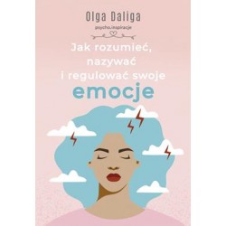 Jak rozumieć, nazywać i regulować swoje emocje Olga Daliga motyleksiazkowe.pl