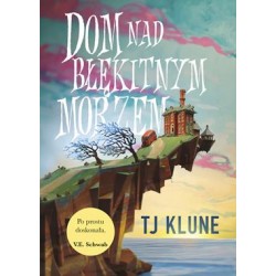 Dom nad błękitnym morzem TJ Klune motyleksiazkowe.pl