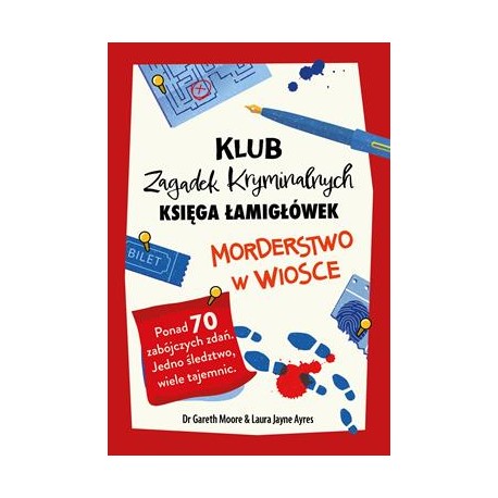 Morderstwo w wiosce. Księga łamigłówek. Klub Zagadek Kryminalnych  Gareth MooreLaura Jayne Ayers motyleksiazkowe.pl