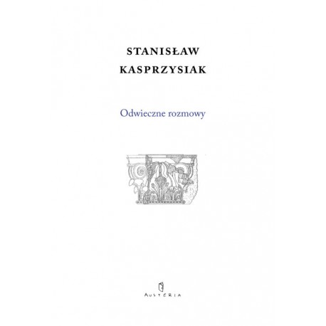 Odwieczne rozmowy Stanisław Kasprzysiak motyleksiazkowe.pl