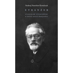 Etranżer Stanisław Stempowski w świetle swoich Pamiętników Andrzej Stanisław Kowalczyk motyleksiazkowe.pl