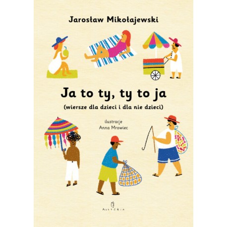 Ja to ty, ty to ja (wiersze dla dzieci i dla nie dzieci) Jarosław Mikołajewski motyleksiazkowe.pl
