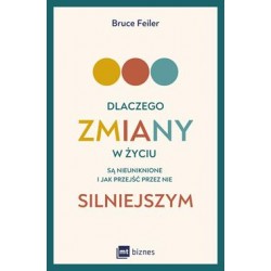Dlaczego zmiany w życiu są nieuniknione i jak przejść przez nie silniejszym Bruce Feiler motyleksiazkowe.pl