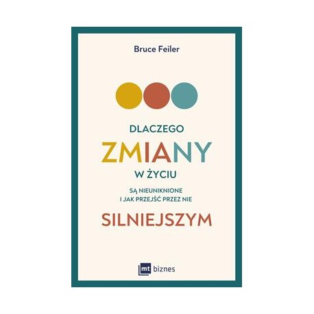 Dlaczego zmiany w życiu są nieuniknione i jak przejść przez nie silniejszym Bruce Feiler motyleksiazkowe.pl