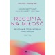 Recepta na miłość. Mikronawyki, które kształtują udany związek. Siedem dni John Gottman motyleksiazkowe.pl