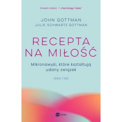 Recepta na miłość. Mikronawyki, które kształtują udany związek. Siedem dni John Gottman motyleksiazkowe.pl