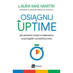 Osiągnij UPTIME. Jak zamienić chaos w kalendarzu na porządek i produktywność Laura Mae Martin motyleksiazkowe.pl