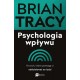 Psychologia wpływu. 10 cech, które pomogą ci oddziaływać na ludzi Brian Tracy motyleksiazkowe.pl