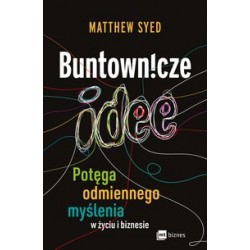 Buntownicze idee. Potęga odmiennego myślenia w życiu i biznesie Matthew Syned motyleksiazkowe.pl
