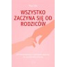 Wszystko zaczyna się od rodziców. Jak konsekwencją i spokojem wpłynąć na zachowanie dziecka
