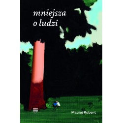 Mniejsza o ludzi Maciej Robert motyleksiazkowe.pl