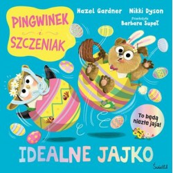 Pingwinek i Szczeniak. Idealne jajko Hazel Gardner Nikki Dyson motyleksiazkowe.pl
