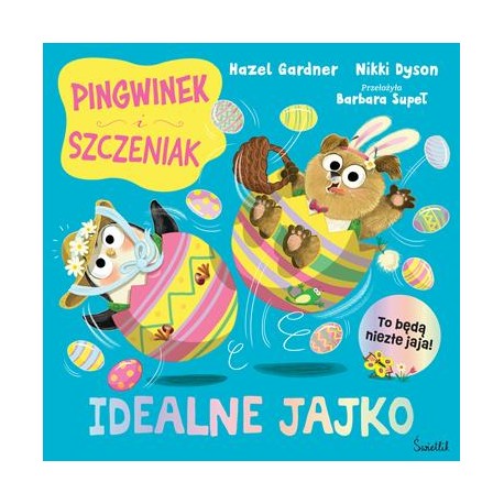 Pingwinek i Szczeniak. Idealne jajko Hazel Gardner Nikki Dyson motyleksiazkowe.pl