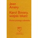 Karol Bovary, wiejski lekarz. Portret prostego człowieka