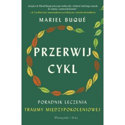 Przerwij cykl. Poradnik leczenia traumy międzypokoleniowej  Mariel Buqué motyleksiazkowe.pl